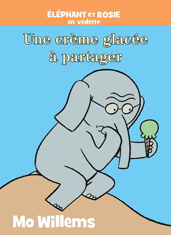 Front cover_Éléphant et Rosie : Une crème glacée à partager