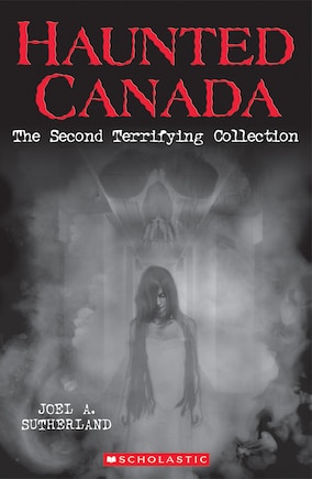 Haunted Canada: The Second Terrifying Collection