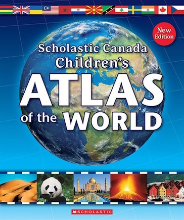 Scholastic Canada Children's Atlas Of The World