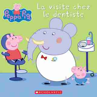 Peppa Pig : La Visite Chez Le Dentiste de MARK BAKER