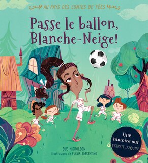 Couverture_Au pays des contes de fées : Passe le ballon, Blanche-Neige!
