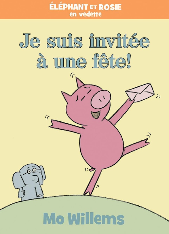 Front cover_Éléphant et Rosie : Je suis invitée à une fête!