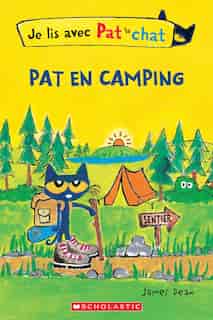 Je lis avec Pat le chat : Pat en camping by James Dean