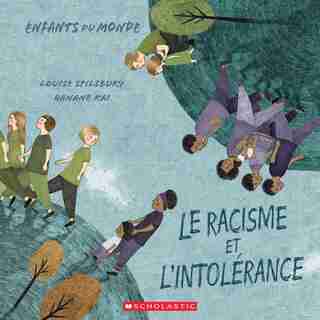 Enfants du monde : Le racisme et l'intolérance de Louise Spilsbury