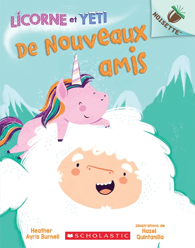 Couverture_Noisette : Licorne et Yeti : N° 1 - De nouveaux amis