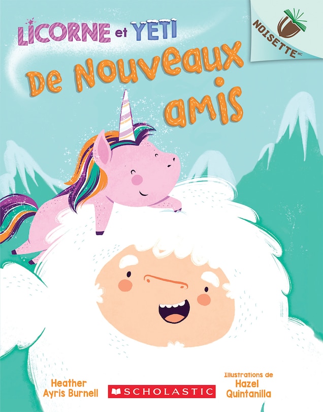 Noisette : Licorne et Yeti : N° 1 - De nouveaux amis