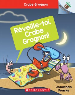 Couverture_Noisette : Crabe Grognon : N° 3 - Réveille-toi, Crabe Grognon!