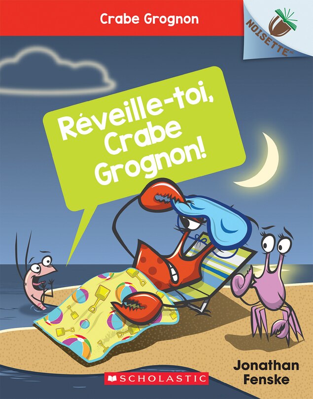 Couverture_Noisette : Crabe Grognon : N° 3 - Réveille-toi, Crabe Grognon!