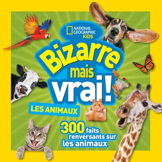 Front cover_National Geographic Kids : Bizarre mais vrai! Les animaux