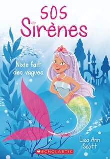 Front cover_Sos Sirènes : N° 1 - Nixie Fait Des Vagues
