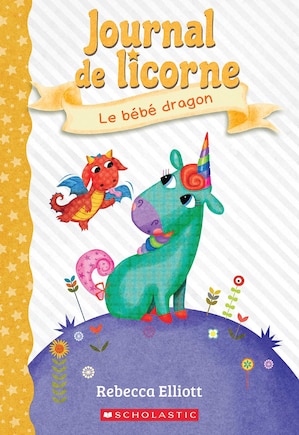 Journal De Licorne : N° 2 - Le Bébé Dragon