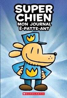 Couverture_Super Chien : Mon Journal É-patte-ant
