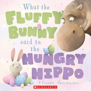 Couverture_What The Fluffy Bunny Said To The Hungry Hippo