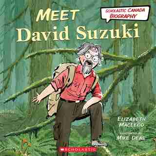 Meet David Suzuki (Scholastic Canada Biography) by Elizabeth Macleod