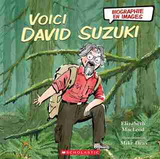 Biographie en images : Voici David Suzuki by Elizabeth Macleod