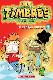 Couverture_Les timbrés : N° 3 - Le cadeau mutant