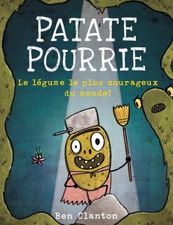 Couverture_Patate Pourrie : Le légume le plus courageux du monde!