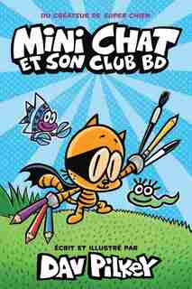 Mini Chat et son club BD de Dav Pilkey
