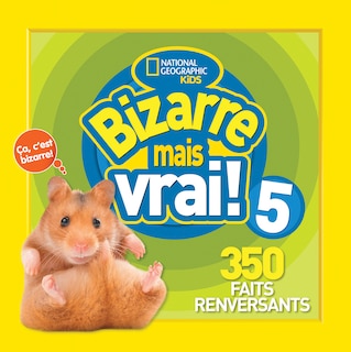 Couverture_National Geographic Kids : Bizarre mais vrai! 5