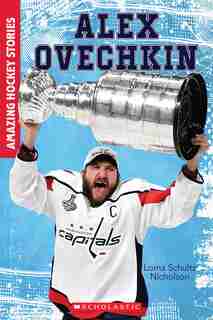 Alex Ovechkin (Amazing Hockey Stories) by Lorna Schultz Nicholson