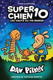 Super Chien : N° 10 - Les hauts du fir-maman de Dav Pilkey