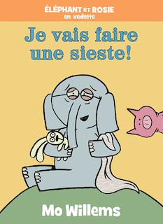 Front cover_Éléphant et Rosie : Je vais faire une sieste!