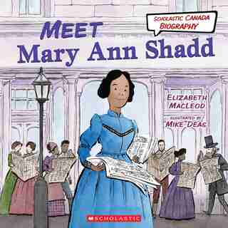 Meet Mary Ann Shadd (Scholastic Canada Biography) by Elizabeth Macleod