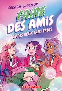 Front cover_Faire des amis : N° 3 - Jamais deux sans trois