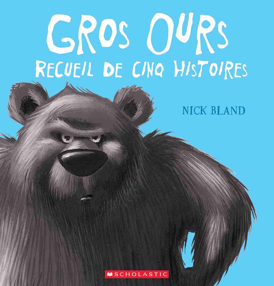 Gros Ours Recueil De Cinq Histoires Book By Nick Bland Paper Over Board Www Chapters Indigo Ca