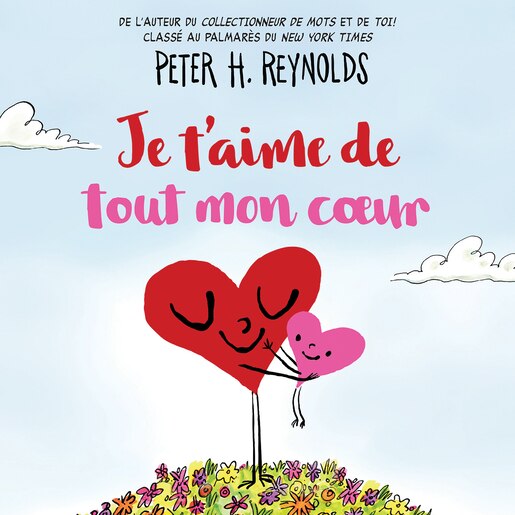 Je T Aime De Tout Mon Coeur Livre De Peter H Reynolds Papier Sur Carton Www Chapters Indigo Ca