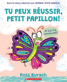 Tu peux réussir, petit papillon!