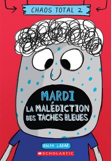 Front cover_Chaos total : N° 2 - Mardi - La malédiction des taches bleues