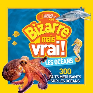 Front cover_National Geographic Kids : Bizarre mais vrai! Les océans