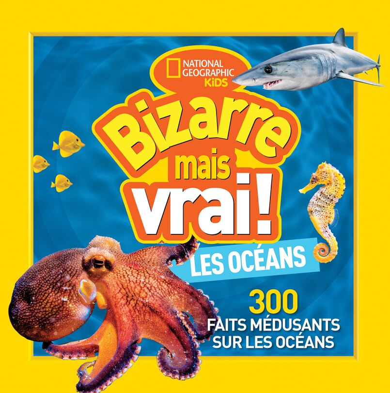 Front cover_National Geographic Kids : Bizarre mais vrai! Les océans