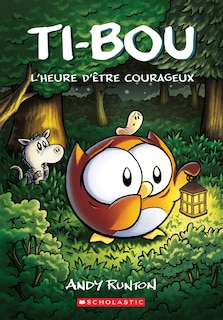 Front cover_Ti-Bou : N° 4 - L’heure d’être courageux