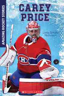 Carey Price (Amazing Hockey Stories) by Lorna Schultz Nicholson