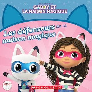 Front cover_Gabby et la maison magique : Les défenseurs de la maison magique