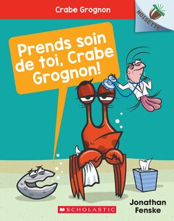 Front cover_Noisette : Crabe Grognon : N° 4 - Prends soin de toi, Crabe Grognon!