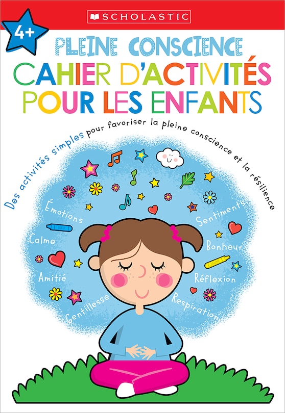 Couverture_Apprendre avec Scholastic : Pleine conscience : Cahier d'activités pour les enfants