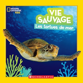 Front cover_National Geographic Kids : Vie sauvage : Les tortues de mer