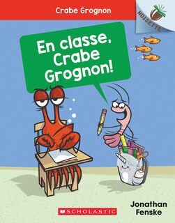 Couverture_Noisette : Crabe Grognon : N° 5 - En classe, Crabe Grognon!