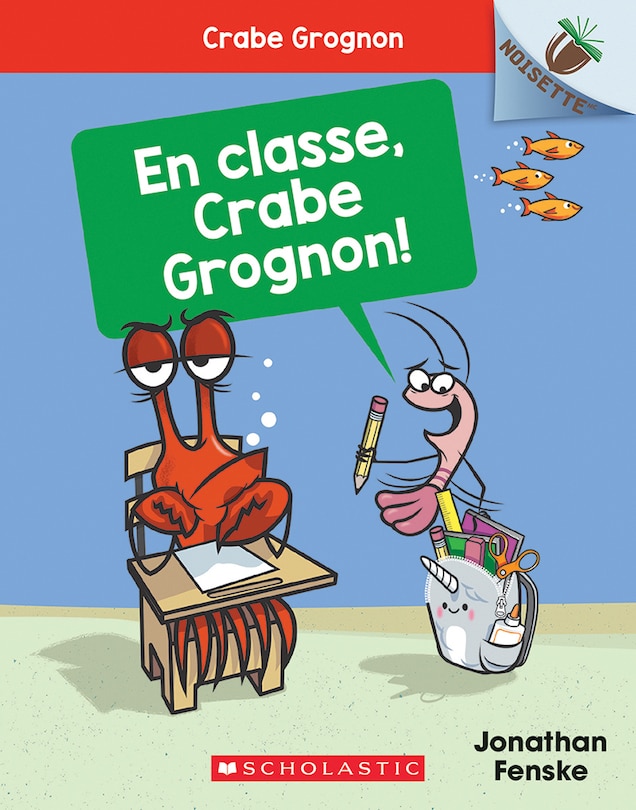 Couverture_Noisette : Crabe Grognon : N° 5 - En classe, Crabe Grognon!