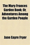 Couverture_The Mary Frances Garden Book; Or, Adventures Among the Garden People