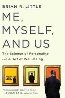 Me, Myself And Us: The Science of Personality and the Art of Well-Being de Brian R. Little