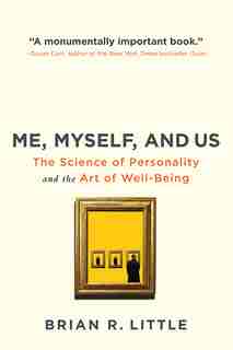 Me, Myself And Us: The Science of Personality and the Art of Well-Being de Brian R. Little