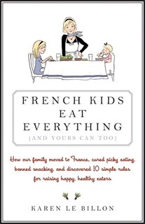 Front cover_French Kids Eat Everything ( And Yours Can, Too )