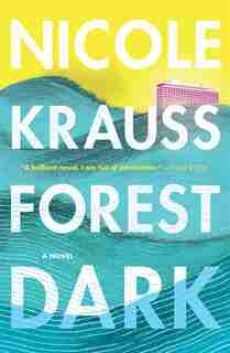 Forest Dark: A Novel by Nicole Krauss