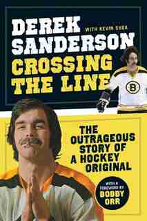 Crossing The Line by Derek Sanderson