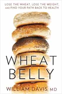 Wheat Belly by William Davis
