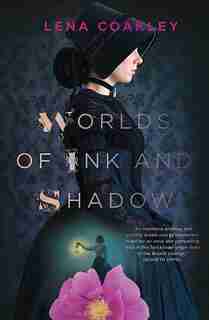 Worlds Of Ink And Shadow by Lena Coakley
